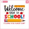 welcome-back-to-school-its-going-to-be-a-great-year-png