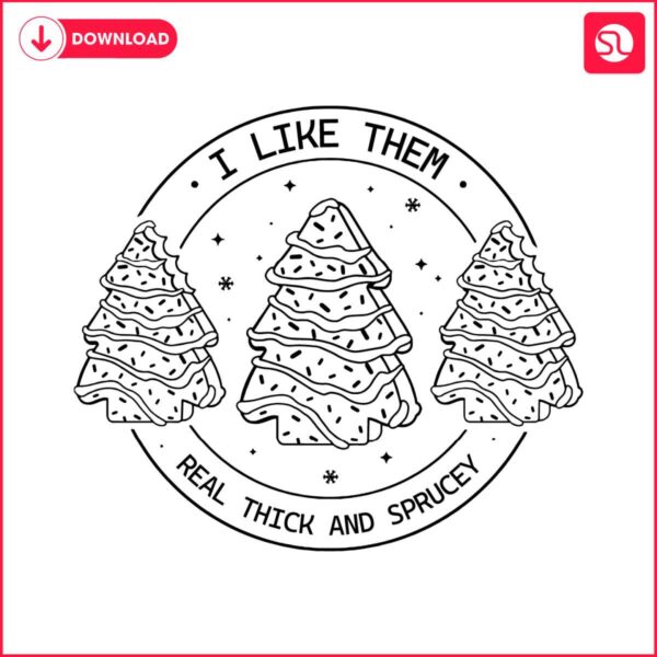 i-like-them-real-thick-and-sprucey-christmas-tree-cake-svg