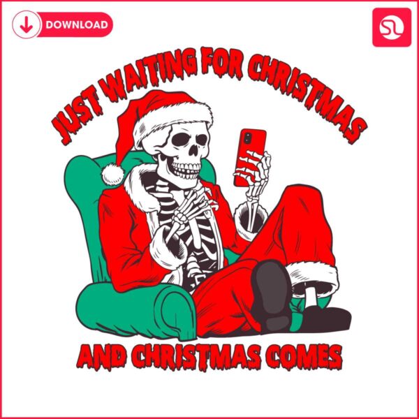 just-waiting-for-christmas-and-christmas-comes-funny-skeleton-santa-svg-png