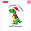 i-believe-in-santa-and-dinosaurs-christmas-dinosaurs-santa-hat-png