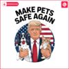 make-pets-safe-again-trump-png