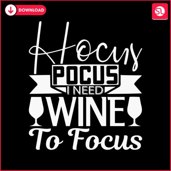 hocus-pocus-i-need-wine-to-focus-svg