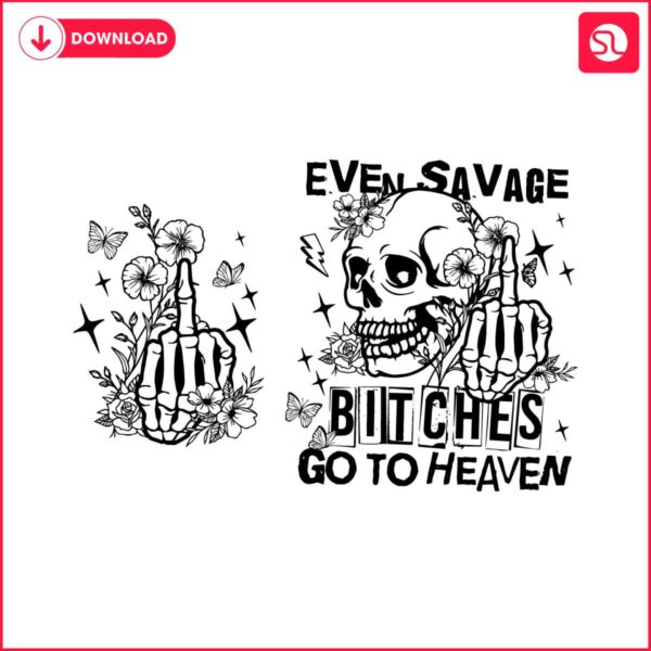 even-savage-bitches-go-to-heaven-svg