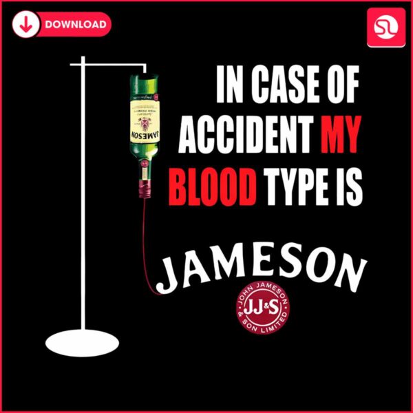 in-case-of-accident-my-blood-type-is-jameson-svg