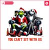 you-cant-sit-with-us-grinch-and-jack-skeleton-png