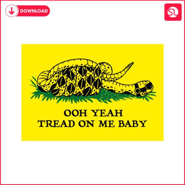 ooh-yeah-tread-on-me-baby-funny-meme-svg