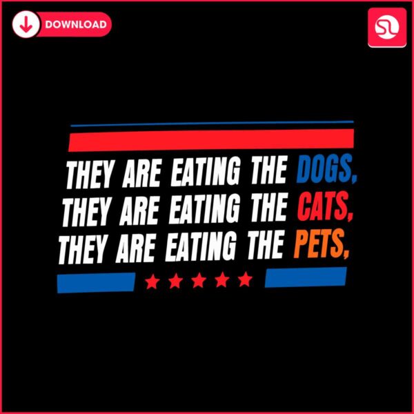 they-are-eating-the-dogs-the-cats-the-pets-funny-trump-svg