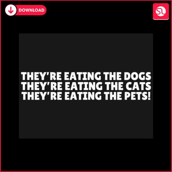 theyre-eating-the-dogs-cat-pets-svg