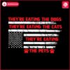 american-flag-theyre-eating-the-pets-svg