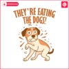 funny-meme-theyre-eatring-the-dogs-svg