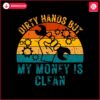 retro-vintage-dirty-hands-but-my-money-is-clean-funny-svg