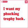 philly-baseballi-want-my-fucking-trophy-back-svg