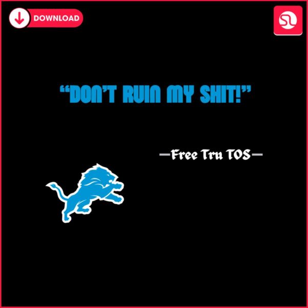 detroit-lions-logo-dont-ruin-my-shit-free-tru-tos-svg