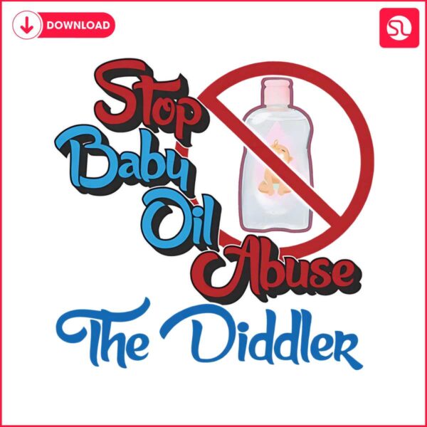 stop-baby-oil-abuse-the-didder-funny-quote-png