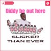 diddy-be-out-here-slicker-than-ever-funny-diddy-baby-oil-meme-png