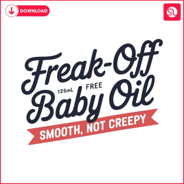 retrp-freak-off-baby-oil-smooth-not-creepy-funny-diddy-baby-oil-svg