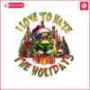 retro-christmas-grinch-i-love-to-hate-the-holidays-png