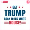 get-trump-back-to-his-white-house-svg