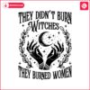 they-didnt-burn-witches-they-burned-women-kamala-harris-kamala-harris-svg