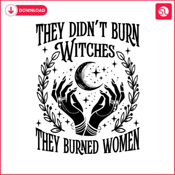 they-didnt-burn-witches-they-burned-women-kamala-harris-kamala-harris-svg