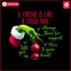 funny-christmas-grinch-quote-a-friends-are-like-a-good-bra-png