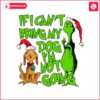 if-i-cant-bring-my-dog-im-not-going-grinch-quote-svg