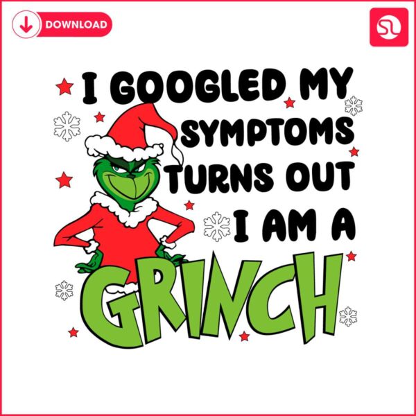 googled-my-symptoms-funny-turns-out-im-grinch-quote-svg