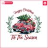 happy-christmas-tis-the-season-farm-fresh-tree-truck-png