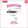 hurricane-helene-stronger-than-the-storm-i-survived-helene-svg