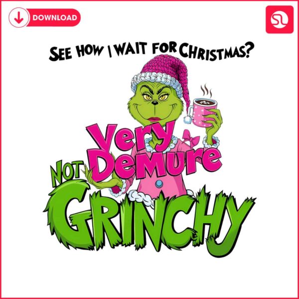 very-demure-not-grinchy-funny-grinchmas-coffee-lover-png