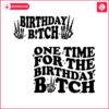 one-time-for-the-birthday-bitch-skeleton-hand-svg