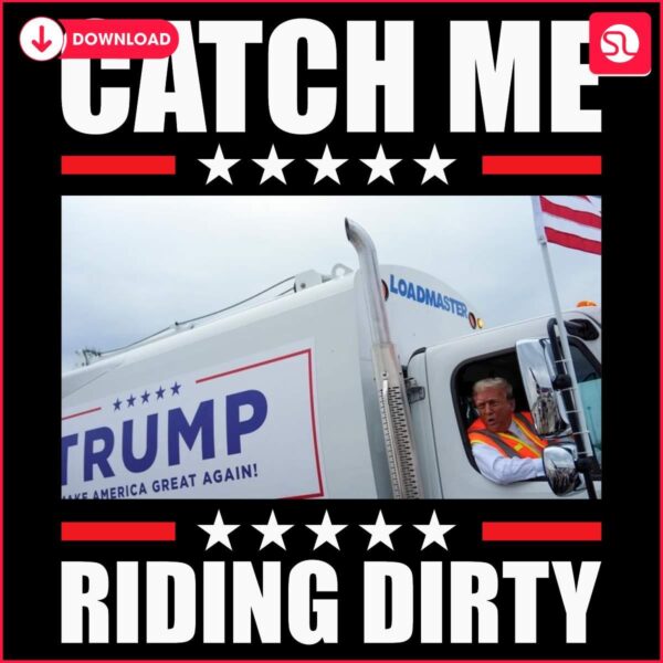 Trump Trash Truck SVG Catch Me Rollin Dirty