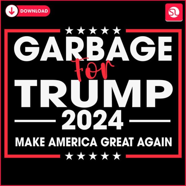 Trump 2024 Make America Great Again SVG Garbage