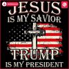 Trump My President Jesus My Savior SVG