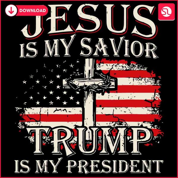 Trump My President Jesus My Savior SVG