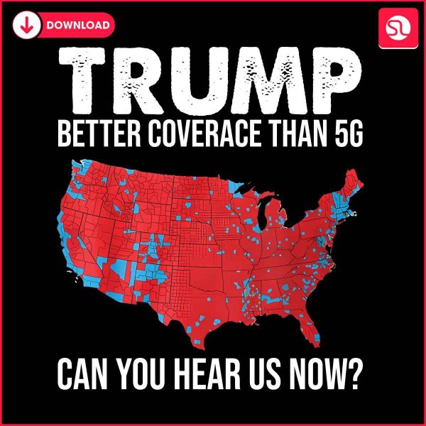 Trump Beats 5G in Coverage Hear Us Now PNG.