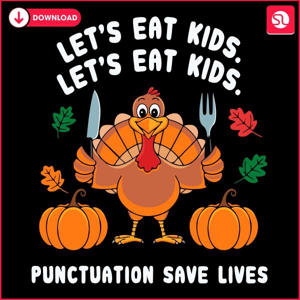 Punctuation Matters Save Lives with This Funny Thanksgiving SVG