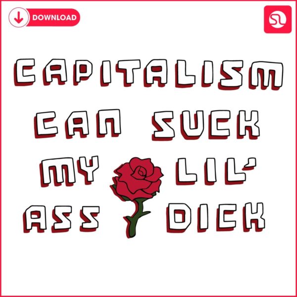 Capitalism Can Suck My Lil Ass Dick SVG