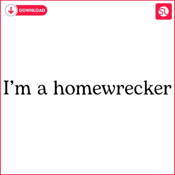 Im A Homewrecker SVG