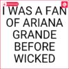 Ariana Grande Fan Before Wicked SVG Edition