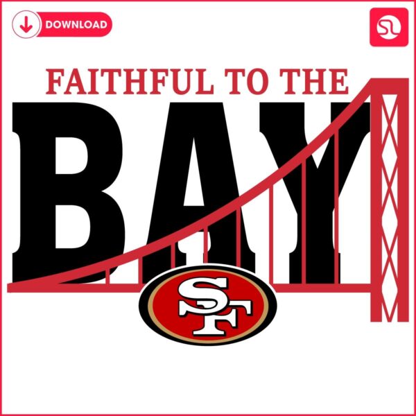 Faithful to the Bay San Francisco 49ers SVG Art