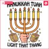 Illuminate Your Hanukkah with Light That Thing SVG