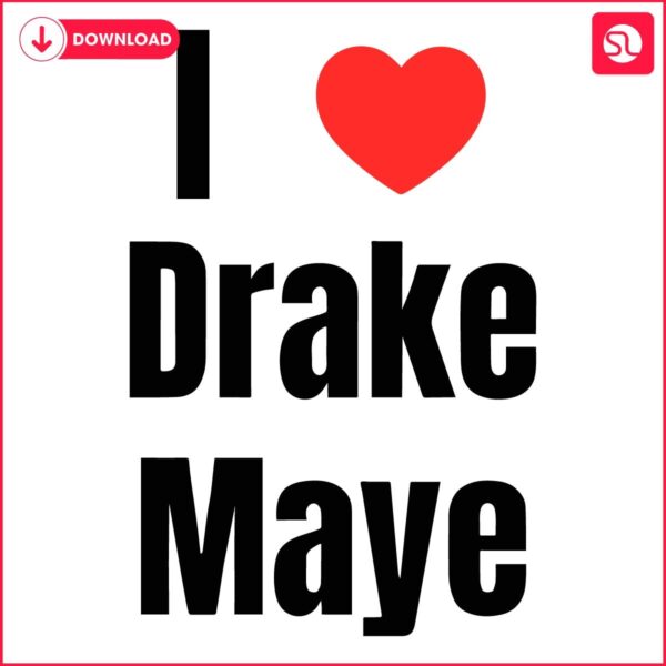 Drake Maye SVG Show Your Love