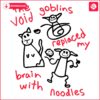 Void Goblins Swapped My Brain for Noodles SVG