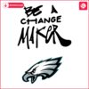 Be a Change Maker with Philadelphia Eagles SVG