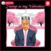 Funny Valentine PNG Trump Is My Valentine