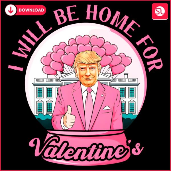 Trump Valentine PNG Ill Be Home for Valentines Day