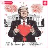 Valentines Laughs Trump Heart PNG Ill Be Home for Love