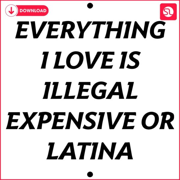 All I Adore Illegal Pricey or Latina SVG