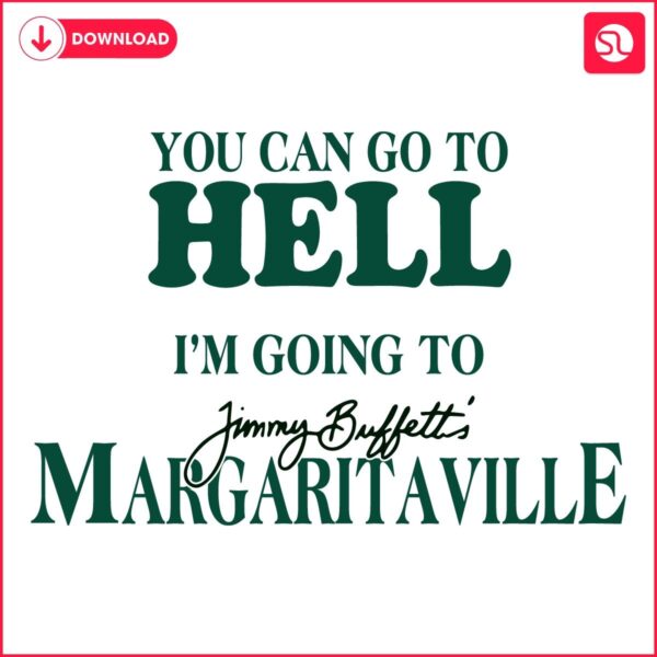 Off to Margaritaville SVG Forget Hell Im with Jimmy Buffett